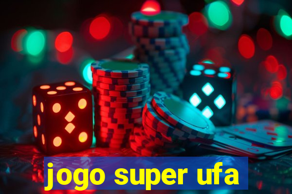 jogo super ufa